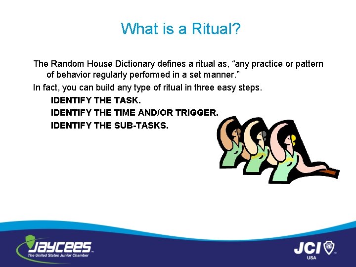 What is a Ritual? The Random House Dictionary defines a ritual as, “any practice