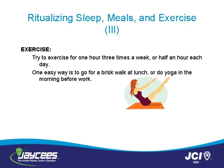 Ritualizing Sleep, Meals, and Exercise (III) EXERCISE: Try to exercise for one hour three