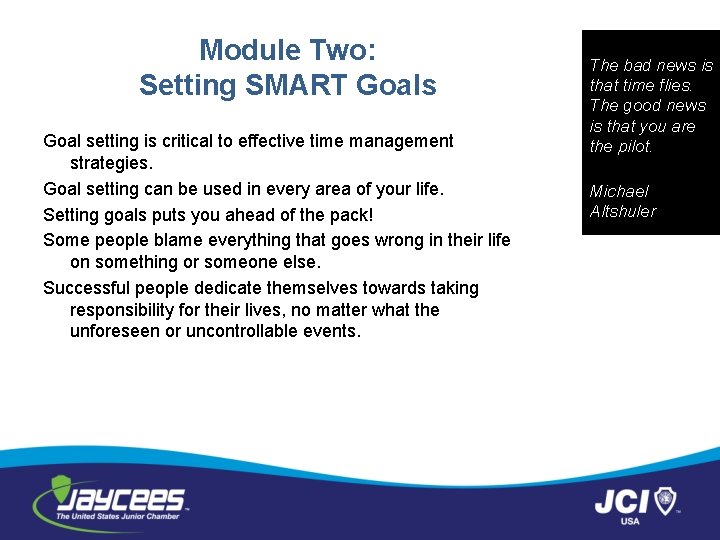 Module Two: Setting SMART Goals Goal setting is critical to effective time management strategies.