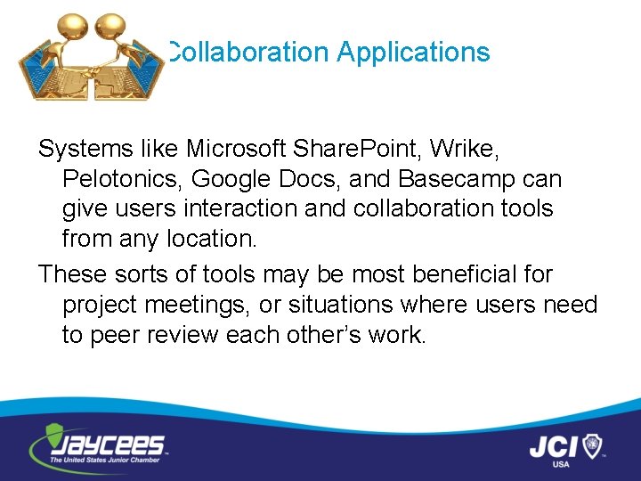 Collaboration Applications Systems like Microsoft Share. Point, Wrike, Pelotonics, Google Docs, and Basecamp can