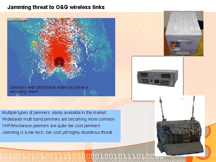 Jamming threat to O&G wireless links Jammers with directional antennas have a very long