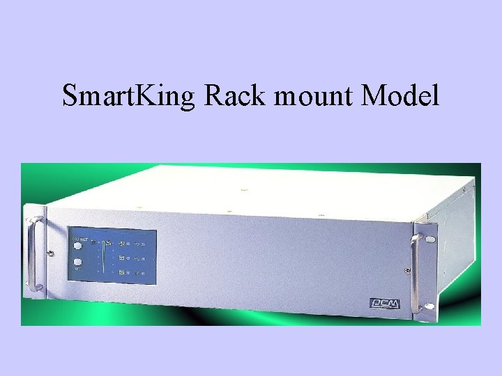Smart. King Rack mount Model 