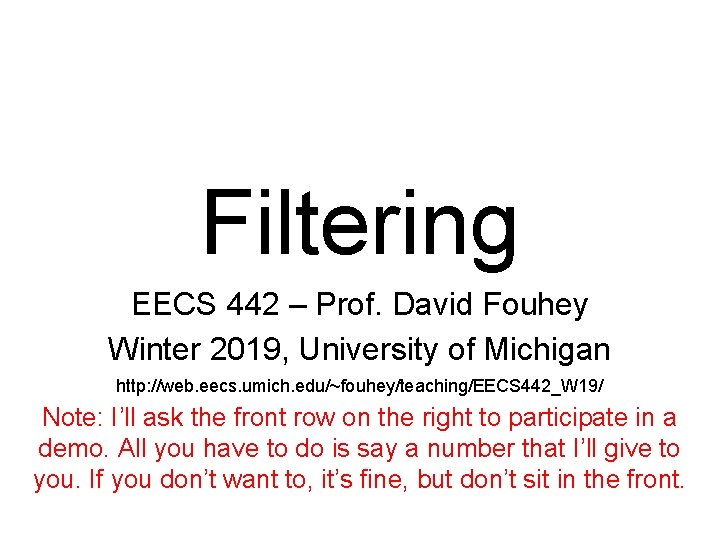 Filtering EECS 442 – Prof. David Fouhey Winter 2019, University of Michigan http: //web.