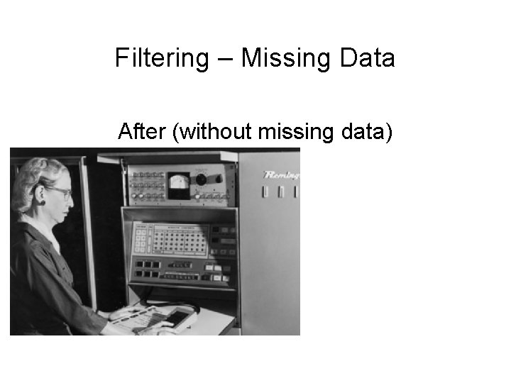 Filtering – Missing Data After (without missing data) 