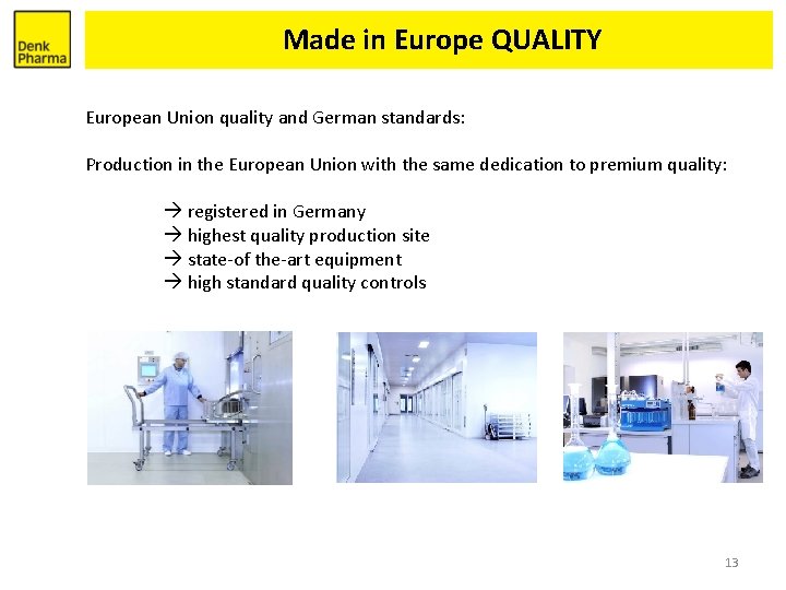 Made in Europe QUALITY European Union quality and German standards: Production in the European