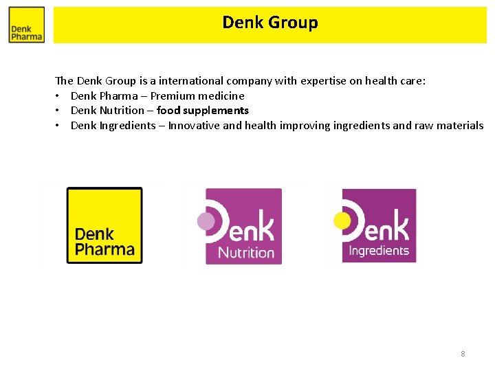 Denk Group The Denk Group is a international company with expertise on health care: Denk Group The Denk Group is a international company with expertise on health care: