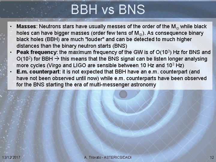 BBH vs BNS • Masses: Neutrons stars have usually messes of the order of