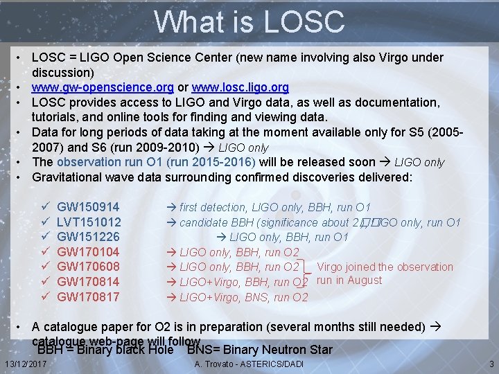 What is LOSC • LOSC = LIGO Open Science Center (new name involving also