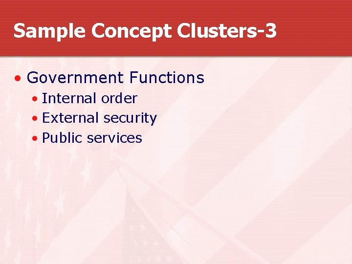 Sample Concept Clusters-3 • Government Functions • Internal order • External security • Public