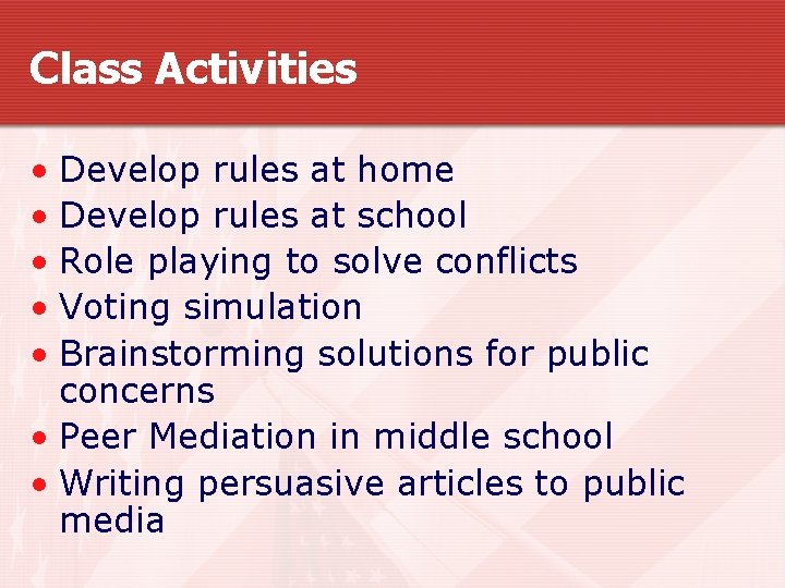 Class Activities • Develop rules at home • Develop rules at school • Role