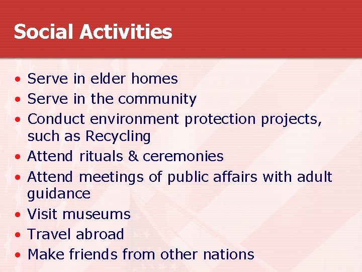 Social Activities • Serve in elder homes • Serve in the community • Conduct