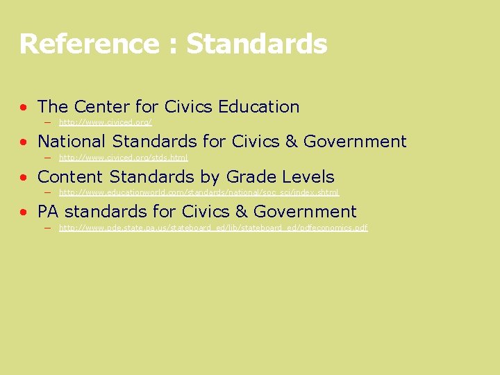 Reference : Standards • The Center for Civics Education — http: //www. civiced. org/