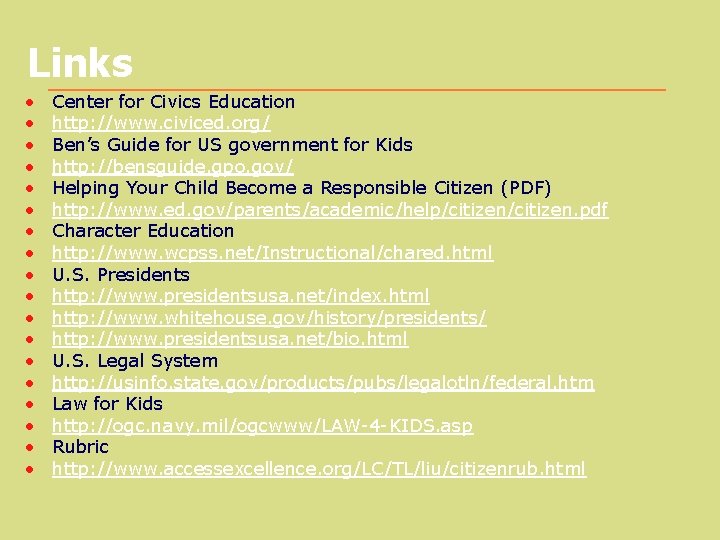 Links • • • • • Center for Civics Education http: //www. civiced. org/