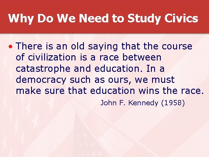 Why Do We Need to Study Civics • There is an old saying that