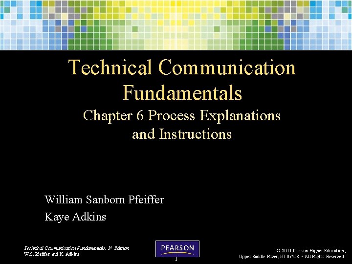 Technical Communication Fundamentals Chapter 6 Process Explanations and Instructions William Sanborn Pfeiffer Kaye Adkins