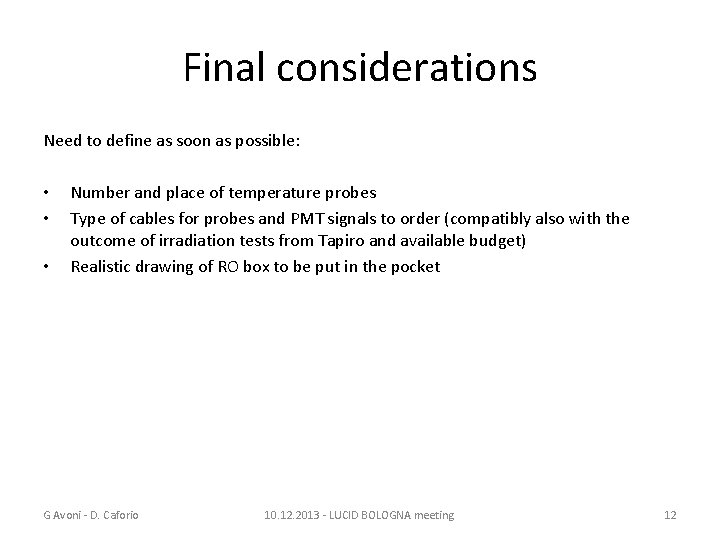 Final considerations Need to define as soon as possible: • • • Number and