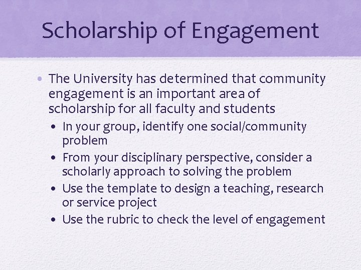 Scholarship of Engagement • The University has determined that community engagement is an important Scholarship of Engagement • The University has determined that community engagement is an important