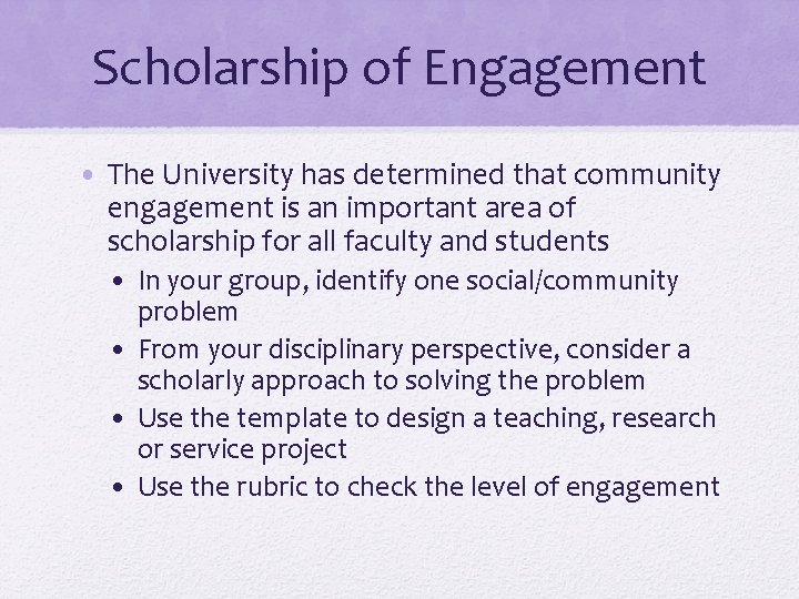 Scholarship of Engagement • The University has determined that community engagement is an important