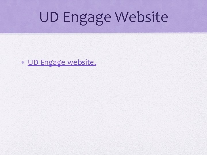 UD Engage Website • UD Engage website. 