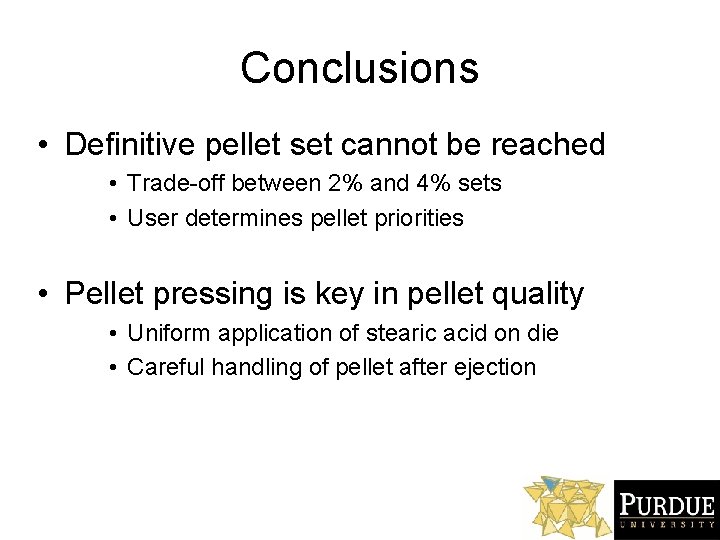 Conclusions • Definitive pellet set cannot be reached • Trade-off between 2% and 4%