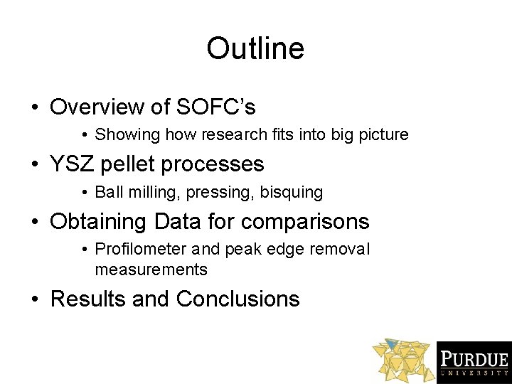 Outline • Overview of SOFC’s • Showing how research fits into big picture •