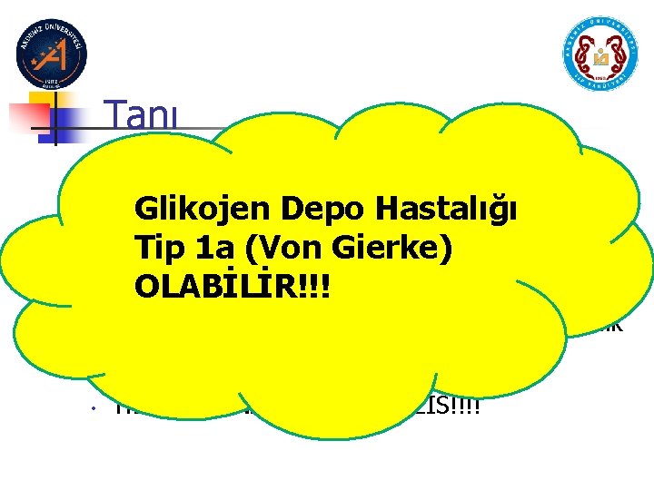 Tanı • • Büyüme gelişme geriliği Taş bebek yüz görünümü Glikojen (makroskopik) Depo Hastalığı