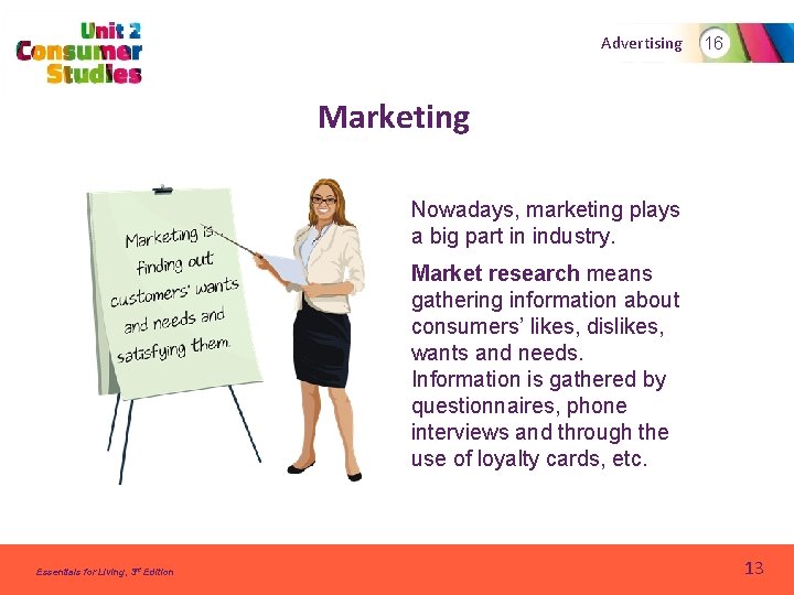 Advertising 16 Marketing Nowadays, marketing plays a big part in industry. Market research means