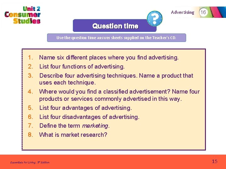 Advertising 16 Question time Use the question time answer sheets supplied on the Teacher's