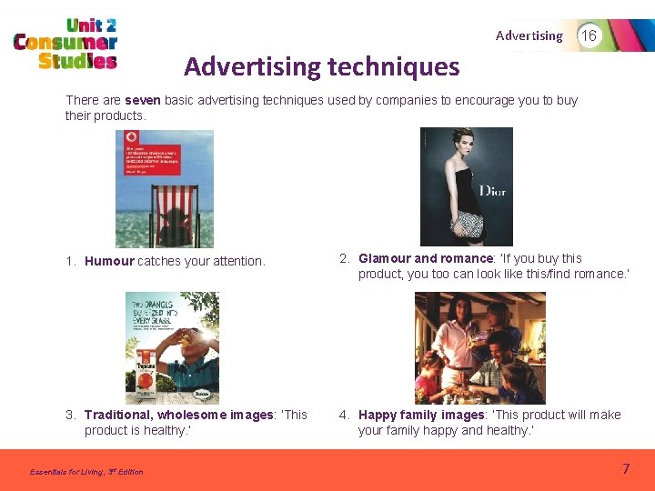 Advertising 16 Advertising techniques There are seven basic advertising techniques used by companies to