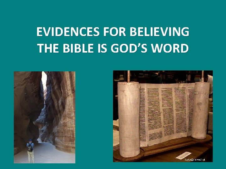 EVIDENCES FOR BELIEVING THE BIBLE IS GOD’S WORD 