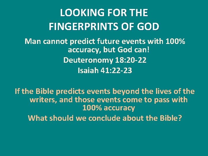 LOOKING FOR THE FINGERPRINTS OF GOD Man cannot predict future events with 100% accuracy,