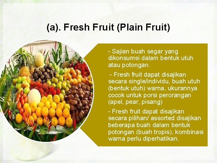 (a). Fresh Fruit (Plain Fruit) - Sajian buah segar yang dikonsumsi dalam bentuk utuh