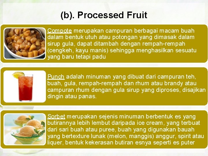  (b). Processed Fruit Compote merupakan campuran berbagai macam buah dalam bentuk utuh atau