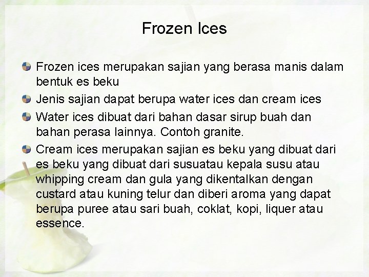 Frozen Ices Frozen ices merupakan sajian yang berasa manis dalam bentuk es beku Jenis