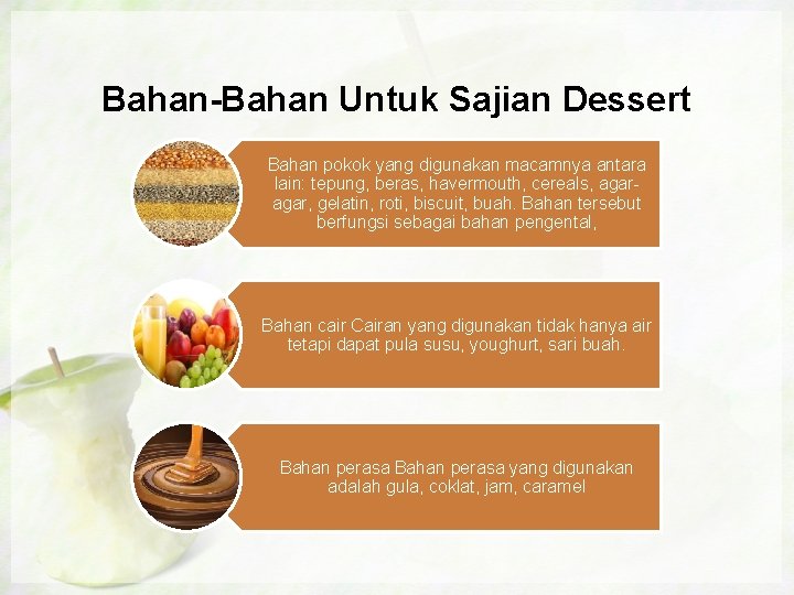 Bahan-Bahan Untuk Sajian Dessert Bahan pokok yang digunakan macamnya antara lain: tepung, beras, havermouth,