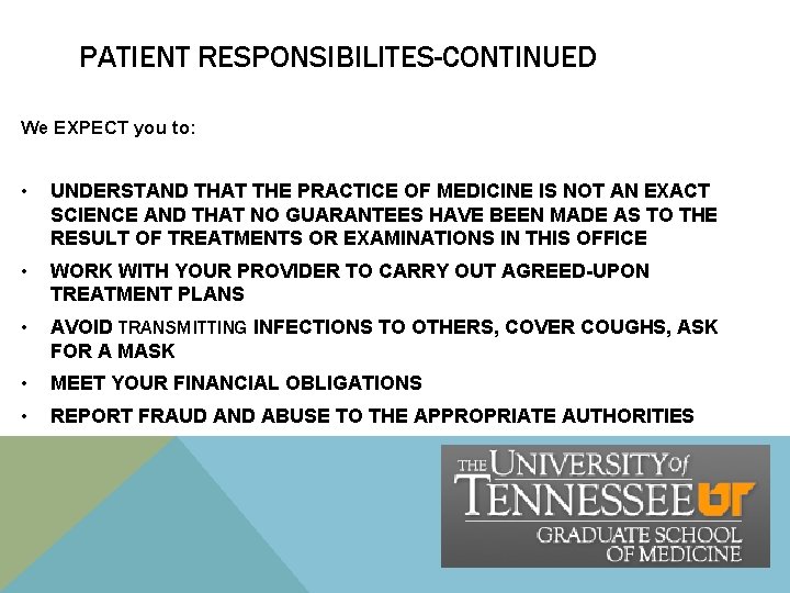 PATIENT RESPONSIBILITES-CONTINUED We EXPECT you to: • UNDERSTAND THAT THE PRACTICE OF MEDICINE IS PATIENT RESPONSIBILITES-CONTINUED We EXPECT you to: • UNDERSTAND THAT THE PRACTICE OF MEDICINE IS