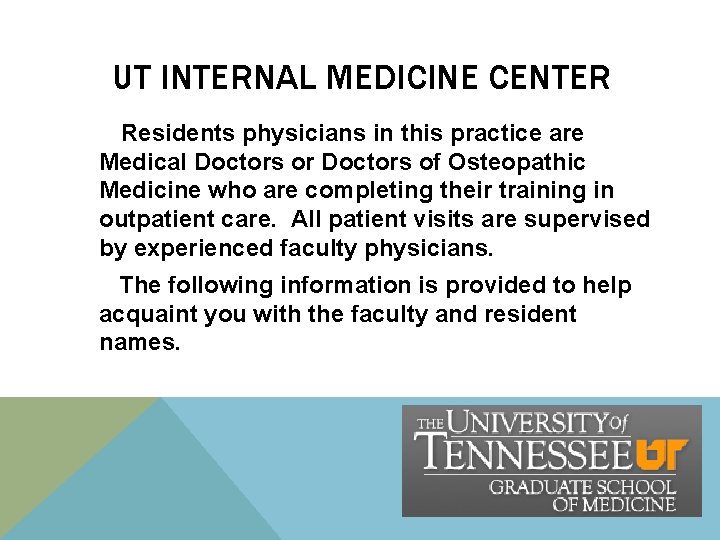UT INTERNAL MEDICINE CENTER Residents physicians in this practice are Medical Doctors or Doctors UT INTERNAL MEDICINE CENTER Residents physicians in this practice are Medical Doctors or Doctors