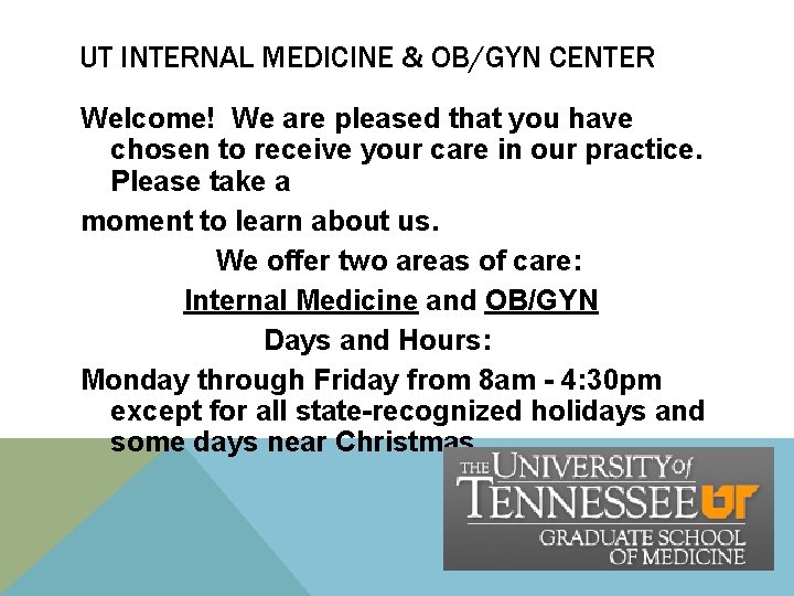 UT INTERNAL MEDICINE & OB/GYN CENTER Welcome! We are pleased that you have chosen UT INTERNAL MEDICINE & OB/GYN CENTER Welcome! We are pleased that you have chosen
