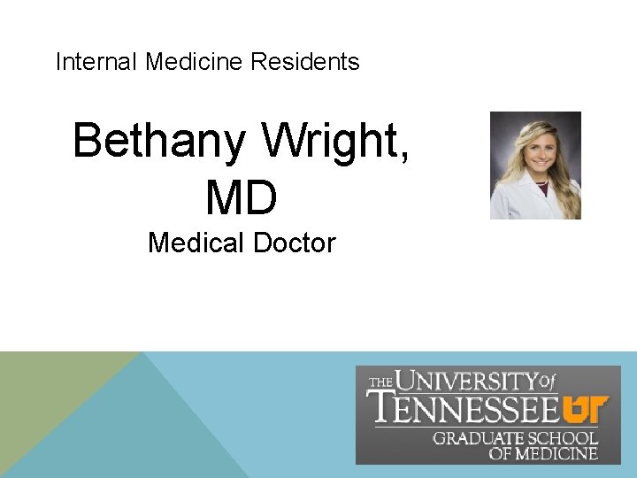 Internal Medicine Residents Bethany Wright, MD Medical Doctor Internal Medicine Residents Bethany Wright, MD Medical Doctor