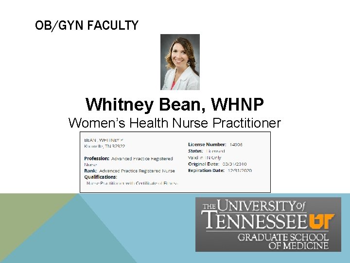 OB/GYN FACULTY Whitney Bean, WHNP Women’s Health Nurse Practitioner OB/GYN FACULTY Whitney Bean, WHNP Women’s Health Nurse Practitioner