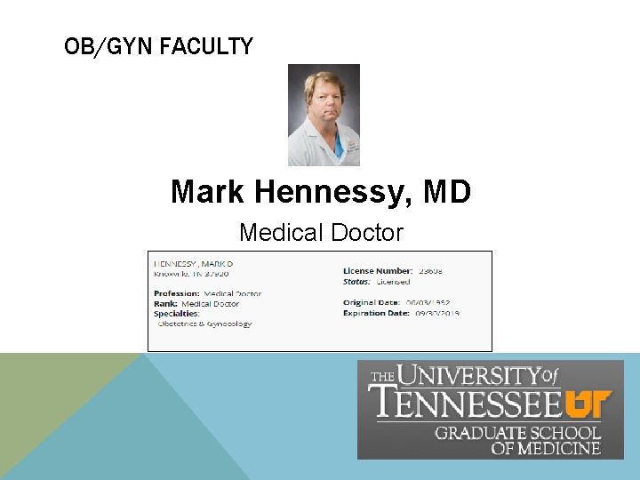 OB/GYN FACULTY Mark Hennessy, MD Medical Doctor OB/GYN FACULTY Mark Hennessy, MD Medical Doctor