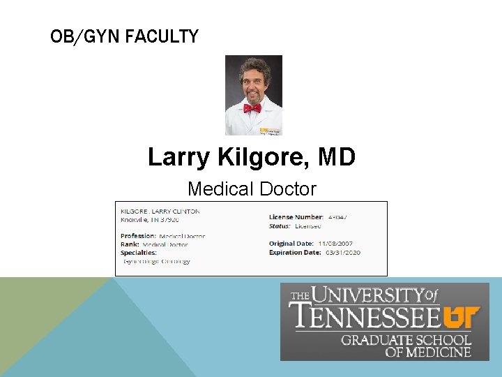 OB/GYN FACULTY Larry Kilgore, MD Medical Doctor OB/GYN FACULTY Larry Kilgore, MD Medical Doctor