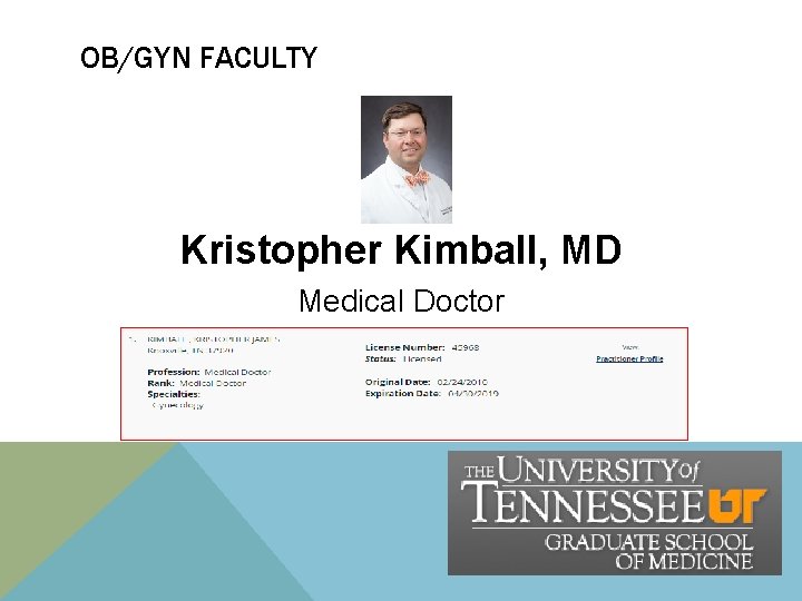 OB/GYN FACULTY Kristopher Kimball, MD Medical Doctor OB/GYN FACULTY Kristopher Kimball, MD Medical Doctor