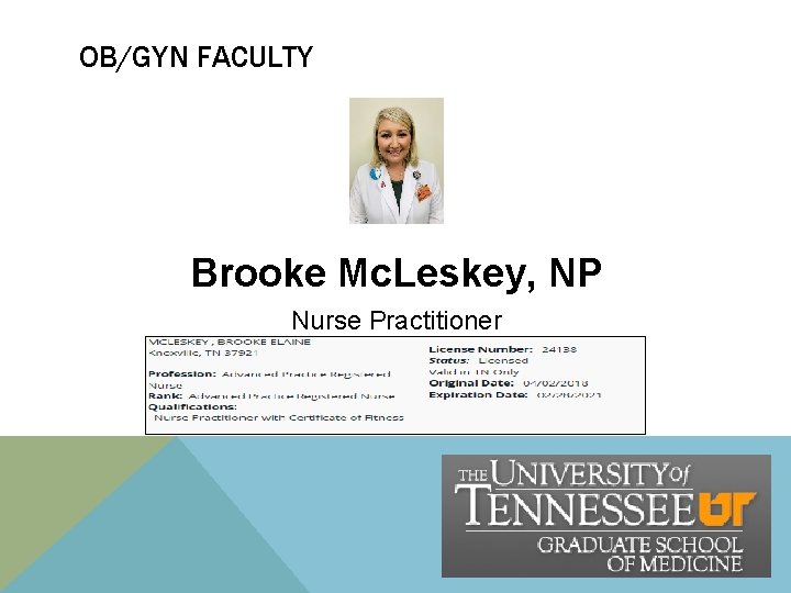 OB/GYN FACULTY Brooke Mc. Leskey, NP Nurse Practitioner OB/GYN FACULTY Brooke Mc. Leskey, NP Nurse Practitioner