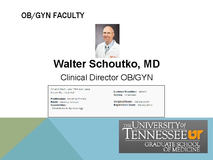 OB/GYN FACULTY Walter Schoutko, MD Clinical Director OB/GYN OB/GYN FACULTY Walter Schoutko, MD Clinical Director OB/GYN