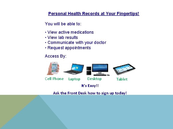 Personal Health Records at Your Fingertips! You will be able to: • View active Personal Health Records at Your Fingertips! You will be able to: • View active