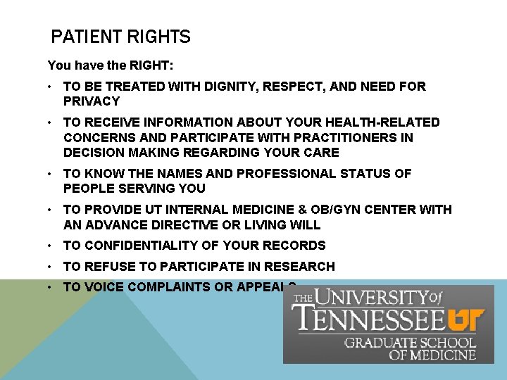 PATIENT RIGHTS You have the RIGHT: • TO BE TREATED WITH DIGNITY, RESPECT, AND PATIENT RIGHTS You have the RIGHT: • TO BE TREATED WITH DIGNITY, RESPECT, AND