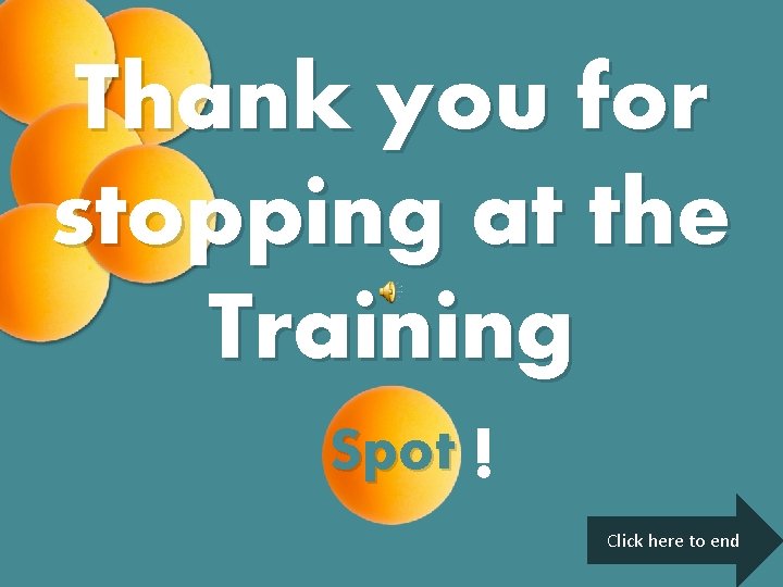 Thank you for stopping at the Training Spot ! Click here to end 