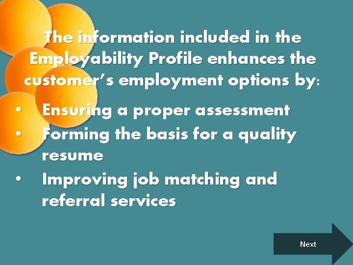 The information included in the Employability Profile enhances the customer’s employment options by: •