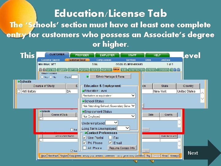 Education/License Tab The ‘Schools’ section must have at least one complete entry for customers